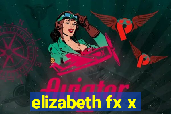 elizabeth fx x